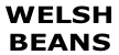 WELSH  BEANS