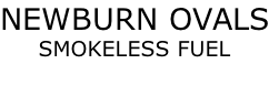 NEWBURN OVALS SMOKELESS FUEL