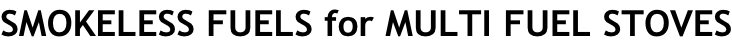 SMOKELESS FUELS for MULTI FUEL STOVES